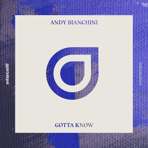 Andy Bianchini - Gotta Know [OUT NOW]