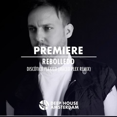 Premiere: Rebolledo - Discótico Pléxico (Maceo Plex Remix)