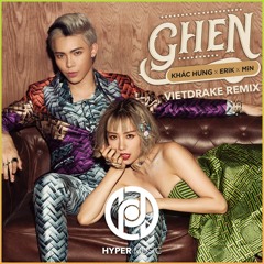KHAC HUNG X ERIK X MIN - Ghen (Vietdrake Remix) [Hyper Music Release]