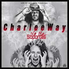 Charlee Way - No Me Soportas  (Kino L.M.D.R.)