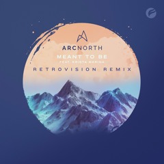Arc North - Meant To Be (feat. Krista Marina) [RetroVision Remix]