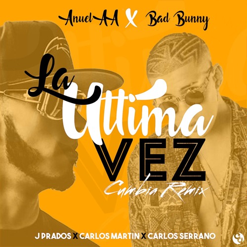 Stream Anuel AA Ft Bad Bunny - La Ultima Vez (J. Prados, Carlos Serrano &  Carlos Martin Cumbia Remix) by Carlos Martín Prod | Listen online for free  on SoundCloud