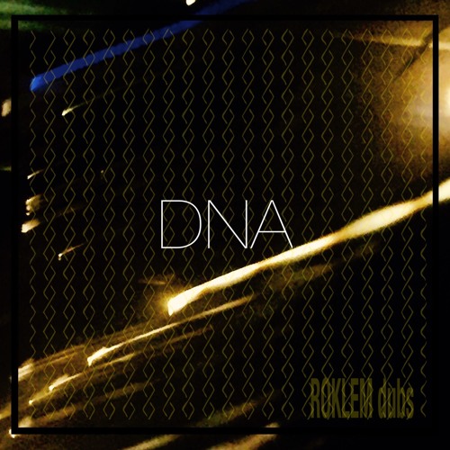 ROKLEM dubs - DNA (free download)