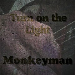 Monkeyman - Turn On The Light