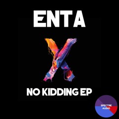Enta - No Kidding (Out Now)