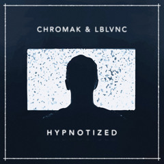 Chromak & LBLVNC - Hypnotized