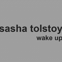 sasha tolstoy - wake up
