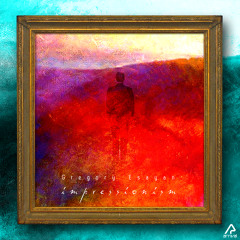 Gregory Esayan - Impressionism (Album Mini Mix) [Arrival]