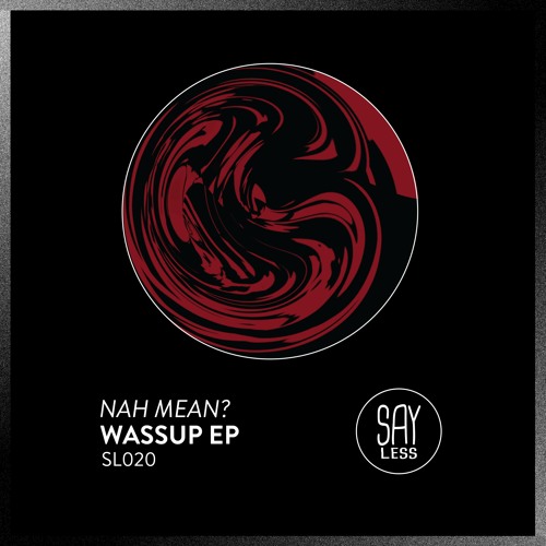 Nah Mean? - I Know (Original Mix) [Say Less Records]