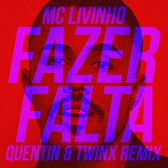 MC Livinho - Fazer Falta (Quentin & Twinx Remix)