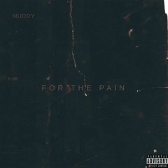 For The Pain - Muddy (Prod. Muddy x Savv)