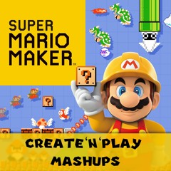 Super Mario Bros Ground Theme (CREATE'N'PLAY MASHUP)