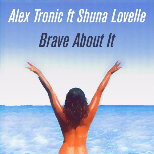 01 Brave About It