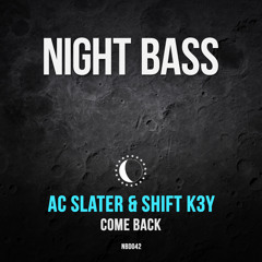 AC Slater & Shift K3y - Come Back (Out Now)