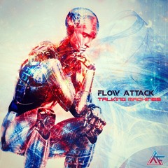 Flow Attack - Talking Machines (FREE DL @ 3k)