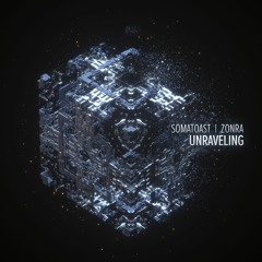 Somatoast & Zonra - Unraveling EP