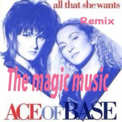 Ace of Base - All That She Wants [ Remix] THE MAGIC MUSIC