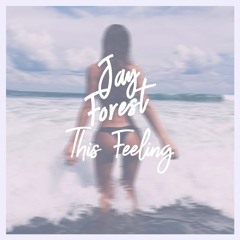 Jay Forest - This Feeling