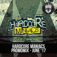 Hardcore Maniacs Promomix - June 2017