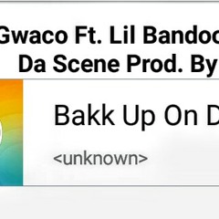 Yung Gwaco Ft. Lil Bandoo Bakk Up On Da Scene Prod. By. N/A (Slowed Down)