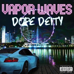 Vapor Waves - Prod. by Dope Deity