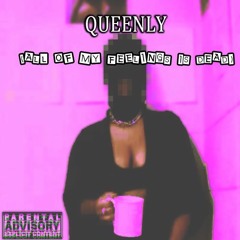Queenly (All Of My Feelings Is Dead) Prod. CallMe$uli