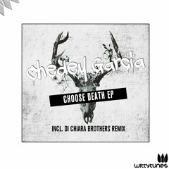 Chedey Garcia - Choose Death (Di Chiara Brothers Remix) Out Now