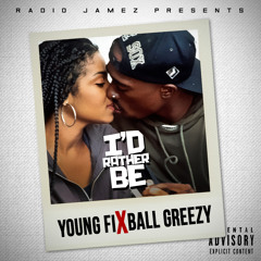 Young Fi x Ball Greezy - I'd Rather Be