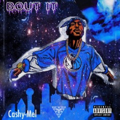 Bout It - Cashy - Mel (Prod. By XL)