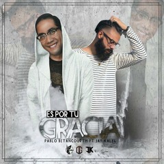 Es Por Tu Gracia - Pablo Betancourth Feat. Jay Kalyl