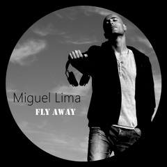 Miguel Lima - Fly Away (Original Mix)