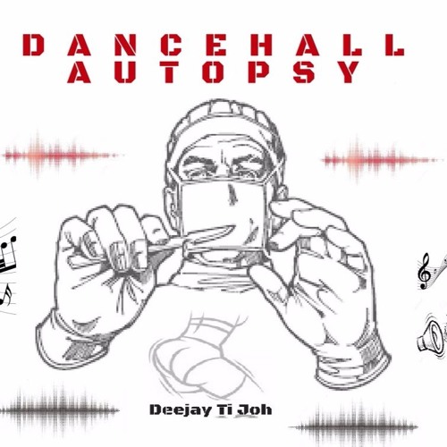 #DANCEHALL AUTOPSY - BY DJ TI JOH 2017