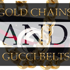 Gold Chains & Gucci Belts