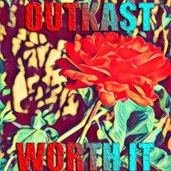 OUTKA$T- WORTH IT