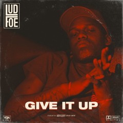 Lud Foe- Give It Up
