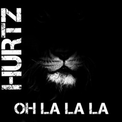 Hurtz - Oh La La La (Edit)