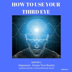 Episode 5: How To Use Your Third Eye