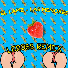 El Lápiz - Las Menores (LEROSS REMIX) [La Clinica Recs Premiere]