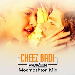 Cheez Badi Hai Mast (Remix) | Machine | Mustafa & Kiara | Dj Praveen | Moombahton Mix