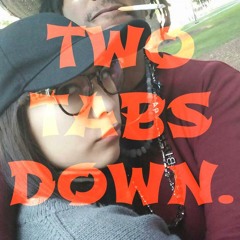 Two Tabs Down (Prod. iMAGiNARY OTHER)