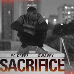 Yc Creez - Sacrifice Ft Swavey