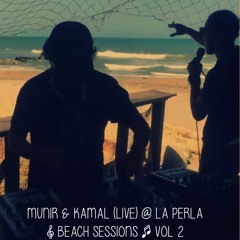 Munir & Kamal (Live Act) @ La Perla [Beach Sessions] Vol 2
