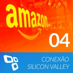 Conexão Silicon Valley EP 04 - Amazon Compra Whole Foods