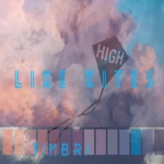 LIKE KITES By TIMBR'A