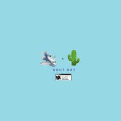 BOUT DAT - CACTUS VAN X PLANES