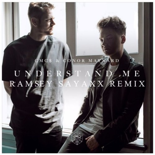 CMC$ & Conor Maynard - Understand Me (Ramsey Sayaxx Remix)