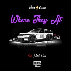 KING⚡️CAVES - WHERE THEY AT (feat. DEREK KING)