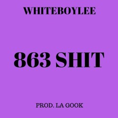 Whiteboylee x 863 Shit