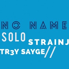 No Name Feat. Solo & Tr3y Sayge