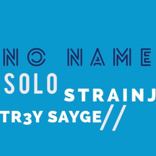 No Name Feat. Solo & Tr3y Sayge